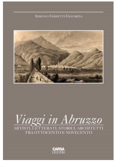 Presentazione volume Viaggi in Abruzzo Artisti, letterati, storici, architetti tra Ottocento e Novecento