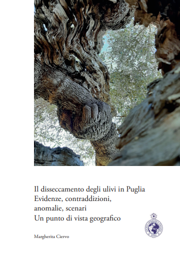 Vol. 2 – Il disseccamento degli ulivi in Puglia. Evidenze, contraddizioni, anomalie, scenari. Un punto di vista geografico